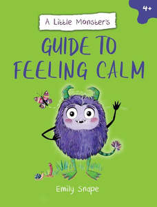 Mind Body Spirit: A Little Monsters Guide To Feeling Calm