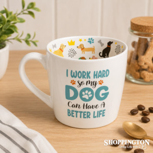 Gifts For Him: Mug - I Work Hard So My Dog Can Have A Better Life