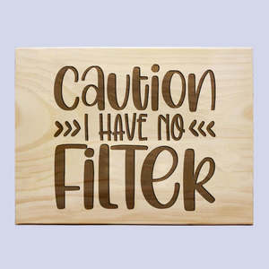 Friends: Caution I Have No Filter Plaque
