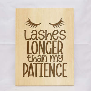 Lashes Longer Than My Patience Plaque