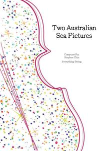 Stephen Chin Everything String: Two Australian Sea Pictures (Stephen Chin) for String Orchestra