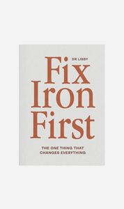 Womens Wellness: Dr Libbly | Fix Iron First