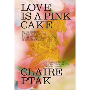 Kitchen Pantry: Love Is A Pink Cake ~ Claire Ptak