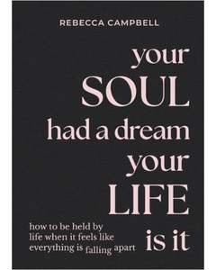 Books: Your Soul Had a Dream, Your Life Is It