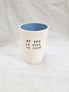 My Dog is Cool as Fuck' Tumbler - Assorted Colours - Snowfox Ceramics