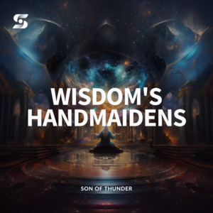 Wisdom's Handmaidens