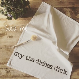 Tea Towel – dry the dishes dick – Sooo me
