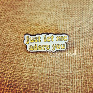Enamel Pin – Just let me adore you – Sooo me