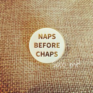 Enamel Pin – Naps Before Chaps – Sooo me