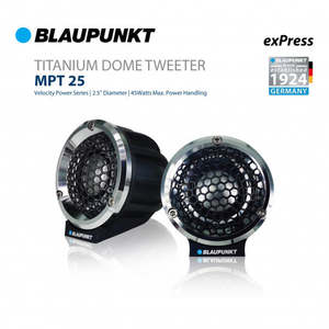 Speakers: BLAUPUNKT MPT 25 Velocity Power Series 2.5" Titanium Dome Tweeter