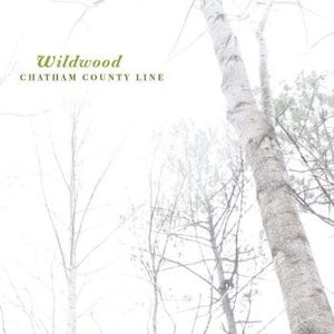 Products: CHATHAM COUNTY LINE Wildwood (Remastered) - Southbound Records