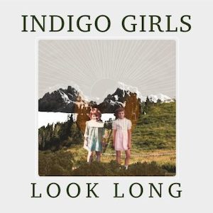 Products: INDIGO GIRLS Look Long - Southbound Records