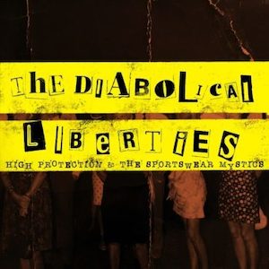 THE DIABOLICAL LIBERTIES High Protections & The Sportswear Mystics - Southbound Records