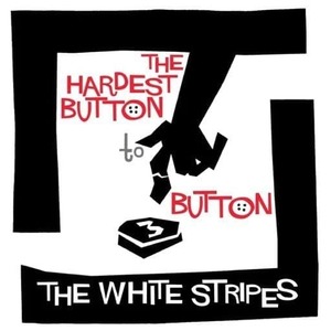 Products: THE WHITE STRIPES The Hardest Button To Button 7" - Southbound Records