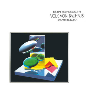 Digital Soundology 1 Volk von Bauhaus - Takashi Kokubo Stack Records