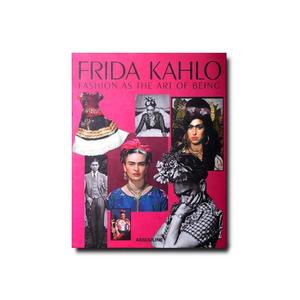 Frida Kahlo: Fashion as the Art of Being Book