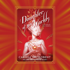 Books: Daughter of no Worlds by Carissa Broadbent - The War of Lost Hearts Book 1