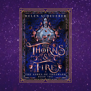Books: Thorns & Fire By Helen Scheuerer - Book 2 in The Ashes of Thezmarr Series