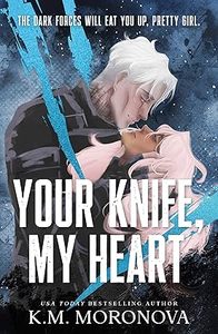 Your Knife, My Heart by K.M Moronova