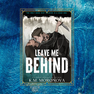 Leave Me Behind by K.M Moronova