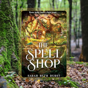 Books: The Spell Shop By Sarah Beth Durst