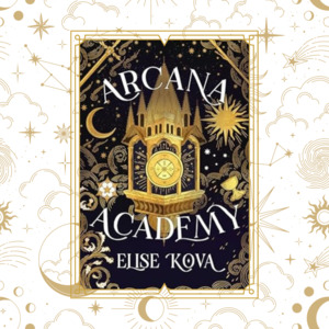 Series Sagas: Arcana Academy by Elise Kova - Arcana Academy Book 1