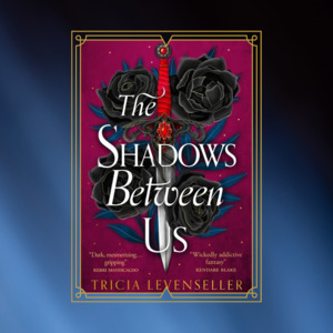 The Shadows Between Us by Tricia Levenseller - The Shadows Between Us Book 1
