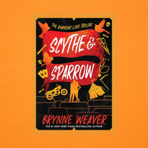 Scythe & Sparrow by Brynne Weaver - The Ruinous Love Trilogy Book 3