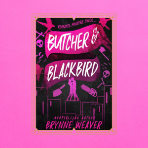 Series Sagas: Butcher & Blackbird by Brynne Weaver - The Ruinous Love Trilogy Book 1