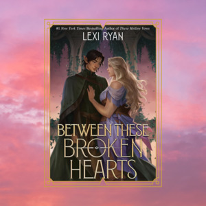 Between These Broken Hearts by Lexi Ryan - These Hollow Vows Book 4