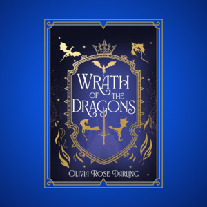 Series Sagas: Wrath of the Dragons by Olivia Rose Darling - Fear the Flames Book 2