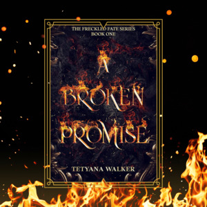 A Broken Promise By Tetyana Walker - Freckled Fate Trilogy Book 1