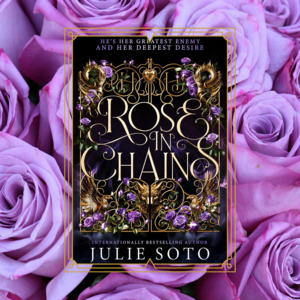 Series Sagas: Rose in Chains By Julie Soto - The Evermore Trilogy Book 1