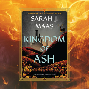 Kingdom of Ash by Sarah J Maas - TOG (Throne of Glass) Series Book 7