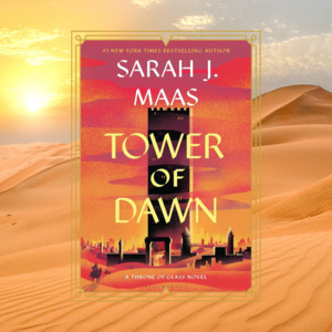 Tower of Dawn by Sarah J Maas - TOG (Throne of Glass) Series Book 6