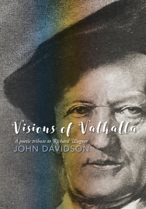 Visions of Valhalla: A poetic tribute to Richard Wagner – Steele Roberts Aotearoa