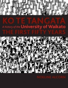 Products: Ko te Tangata: A History of the University of Waikato – The First Fifty Years – Steele Roberts Aotearoa