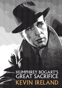 Humphrey Bogart’s Great Sacrifice – Steele Roberts Aotearoa