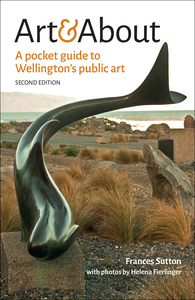 Products: Art & About: A pocket guide to Wellington’s public art – Steele Roberts Aotearoa