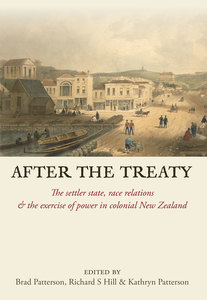Products: After the Treaty: The settler state, race relations & the exercise of power in colonial New Zealand – Steele Roberts Aotearoa