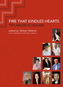 Products: Fire that Kindles Hearts: 10 Māori Scholars – Steele Roberts Aotearoa