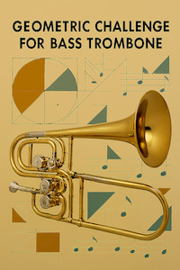 Geometric Challenge for Bass Trombone