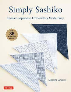 Sashiko: Simply Sashiko Classic Japanese Embroidery Made Easy
