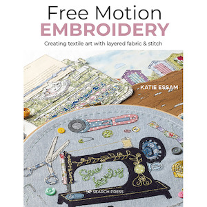 Quilting And Other Craft Books: Free Motion Embroidery - Katie Assam