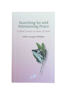 Searching for and Maintaining Peace: A Small Treatise on Peace of Heart