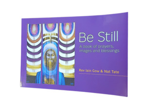 Prayer Reflections: Be Still - A Book of prayers, images and blessings
