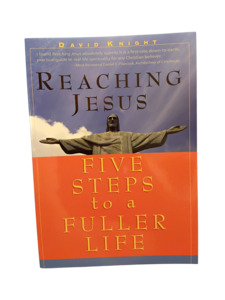 Spirituality: Reaching Jesus: Five Steps to a Fuller Life