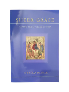Spirituality: Sheer Grace: Living the mystery of God