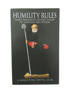 Spirituality: Humility Rules: Saint Benedict's 12-Step Guide to Genuine Self-esteem