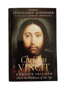 Catholic Faith: Christus Vincit: Christ's Triumph Over the Darkness of the Age